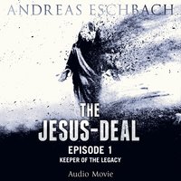The Jesus-Deal, Episode 1: Keeper of the Legacy - Andreas Eschbach