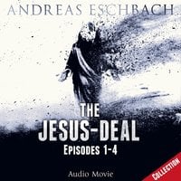 The Jesus-Deal Collection: Episodes 1–4 - Andreas Eschbach