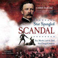Star Spangled Scandal: Sex, Murder, and the Trial That Changed America - Chris DeRose
