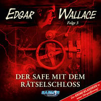 Edgar Wallace Hörspielfassung - Folge 3: Der Safe mit dem Rätselschloss - Edgar Wallace