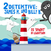 2 Detektive: James K. und Billy B.: Es "spuckt" im Leuchtturm: Es 'spuckt' im Leuchtturm - Mike Brandt