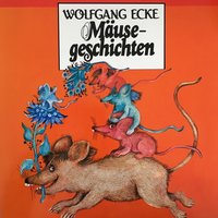 Wolfgang Ecke, Mäusegeschichten - Wolfgang Ecke