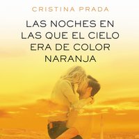 Las noches en las que el cielo era de color naranja - Cristina Prada