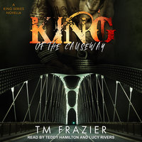 King of the Causeway: A King Series Novella - T. M. Frazier