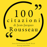 100 citazioni di Jean-Jacques Rousseau - Jean-Jacques Rousseau