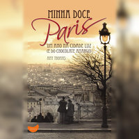 Minha doce Paris: Um ano na Cidade Luz (e do chocolate amargo) - Amy Thomas