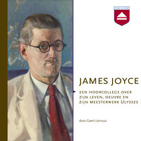 James Joyce: Een hoorcollege over zijn leven, oeuvre en zijn meesterwerk Ulysses - Geert Lernout