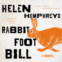 Rabbit Foot Bill - Helen Humphreys