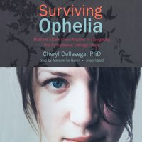 Surviving Ophelia: Mothers Share Their Wisdom in Navigating the Tumultuous Teenage Years - Cheryl Dellasega