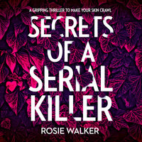 Secrets of a Serial Killer - Rosie Walker