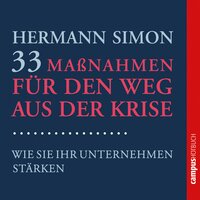 33 Maßnahmen für den Weg aus der Krise: Wie Sie Ihr Unternehmen stärken - Hermann Simon