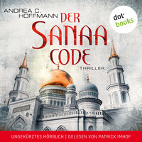 Der Sanaa-Code: Thriller - Ungekürztes Hörbuch - Andrea C. Hoffmann