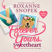 Forever Yours, Sweetheart: A Sweetheart Hunters Romance - Roxanne Snopek