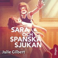 Sara och spanska sjukan - Julie Gilbert