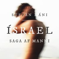 Ísrael – Saga af manni - Stefán Máni