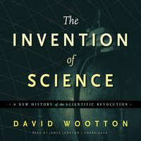 The Invention of Science - David Wootton
