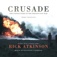 Crusade: The Untold Story of the Persian Gulf War - Rick Atkinson