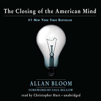 The Closing of the American Mind - Allan Bloom