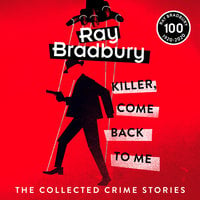 Killer, Come Back To Me - Ray Bradbury
