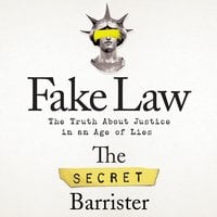 Fake Law: The Truth About Justice in an Age of Lies