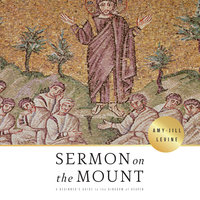 Sermon on the Mount: A Beginner's Guide to the Kingdom of Heaven - Amy-Jill Levine