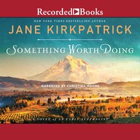 Something Worth Doing - Jane Kirkpatrick