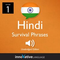 Learn Hindi: Hindi Survival Phrases, Volume 1 - Innovative Language Learning
