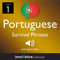 Learn Portuguese: Portuguese Survival Phrases, Volume 1 - Innovative Language Learning