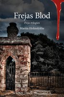 Frejas Blod - Freja-trilogien I: Nordisk krimi