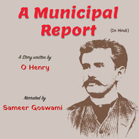 A Municipal Report | एक म्युनिसिपल रिपोर्ट - O. Henry