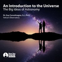 An Introduction to the Universe: The Big Ideas of Astronomy - Guy Consolmagno