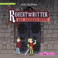 Robert und die Ritter: Das Zauberschwert - Anu Stohner