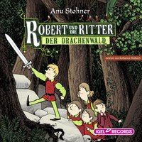 Robert und die Ritter: Der Drachenwald - Anu Stohner