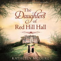 The Daughters Of Red Hill Hall - Kathleen McGurl