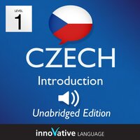 Learn Czech: Level 1 – Introduction to Czech, Volume 1 - Innovative Language Learning