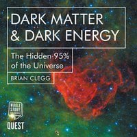 Dark Matter & Dark Energy: The Hidden 95% of the Universe - Brian Clegg