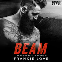 Beam: The Men of Whiskey Mountain, Book Three - Frankie Love
