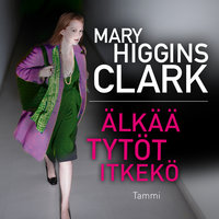 Älkää tytöt itkekö - Mary Higgins Clark