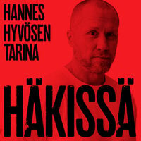 Häkissä - Hannes Hyvösen tarina - Marika Lehto, Hannes Hyvönen