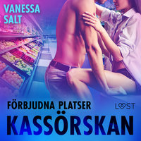 Förbjudna platser: Kassörskan - erotisk novell - Vanessa Salt