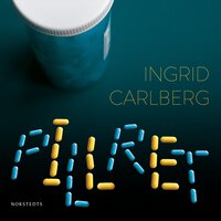 Pillret : en berättelse om depressioner och doktorer, forskare och Freud, människor och marknader - Ingrid Carlberg
