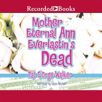Mother Eternal Ann Everlastin's Dead - Pat G'Orge-Walker