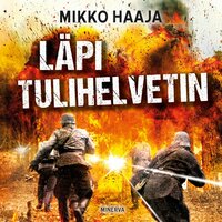 Läpi tulihelvetin - Mikko Haaja