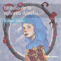 El caso de la señorita Amelia - Rubén Darío