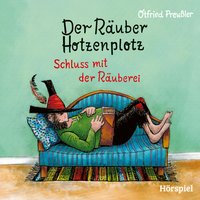 Der Räuber Hotzenplotz - Schluss mit der Räuberei - Otfried Preußler, Jürgen Nola