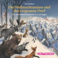 Die Weihnachtsmäuse und das vergessene Dorf.: Ein Adventskalenderhörbuch in 24 Tagen - Anu Stohner