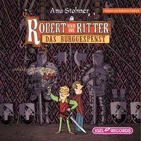 Robert und die Ritter: Das Burggespenst - Anu Stohner