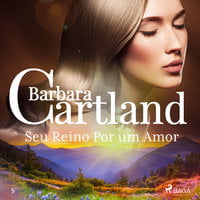 Seu Reino Por um Amor (A Eterna Coleção de Barbara Cartland 5) - Barbara Cartland