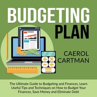 Budgeting Plan: The Ultimate Guide to Budgeting and Finances - Caerol Cartman