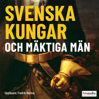 Svenska kungar och mäktiga män - Magnus Bergsten (red.)